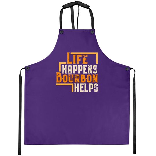 Life Happens Bourbon Helps Funny Whiskey Drinking Gift Apron