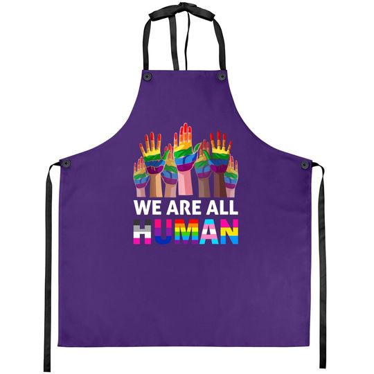 We Are All Human Lgbt Gay Rights Pride Ally Lgbtq Apron