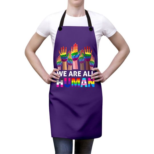 We Are All Human Lgbt Gay Rights Pride Ally Lgbtq Apron