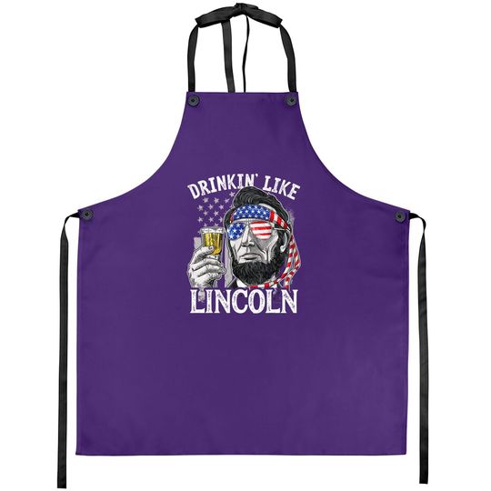 4th Of July Apron For Drinking Like Lincoln Abraham Apron Apron