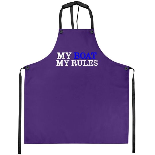 My Boat My Rules Design For Captains, Sailors, Boat Owners Apron