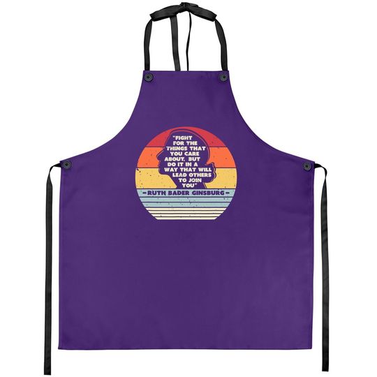 Fight For The Things You Care About Notorious Rbg Apron