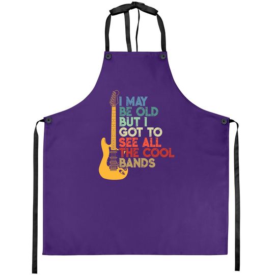 I May Be Old But I Got To See All The Cool Bands Apron