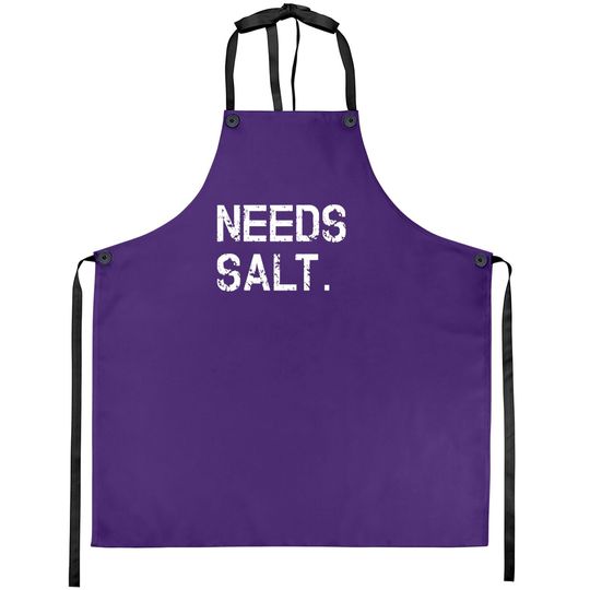 Needs Salt Apron Funny Cooking Chef Gift Apron
