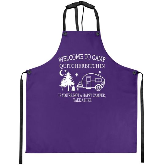 Welcome To Camp Quitcherbitchin Funny Camping Apron