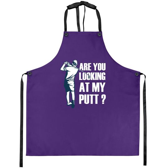 Are You Looking At My Putt Golf Apron