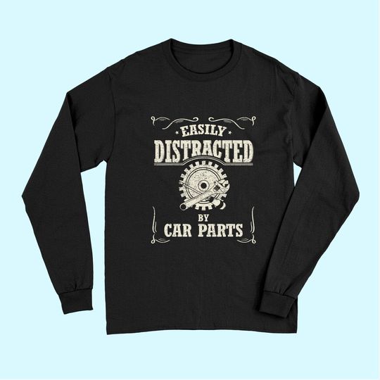 Vintage Car Lover Easily Distracted By Car Parts Long Sleeves