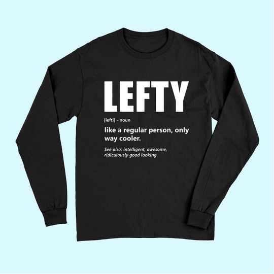 Lefthanders Day Lefty Meaning Humor Long Sleeves