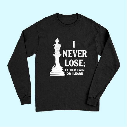 Classic Chess Design, I Never Lose; I Either Win Or Learn Long Sleeves
