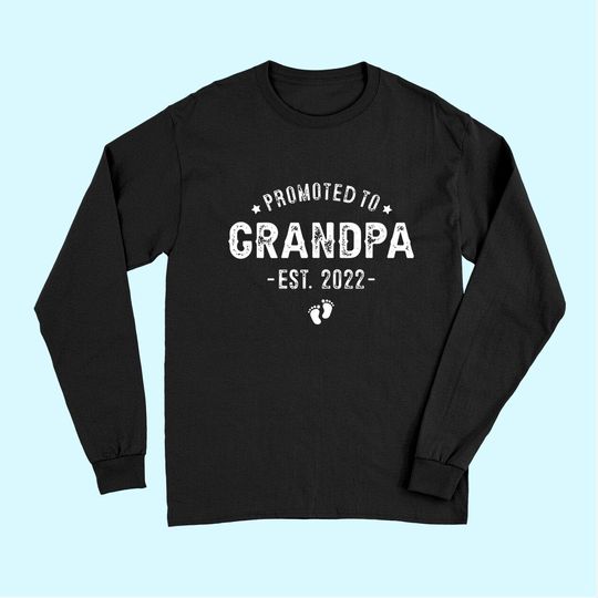 Promoted to Grandpa 2022 Soon To Be New Grandfather Long Sleeves