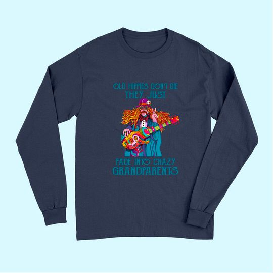 Old Hippies Don't Die - Crazy Grandparents Long Sleeves
