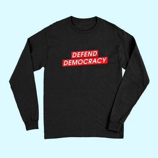 Defend Democracy Freedom Love Long Sleeves