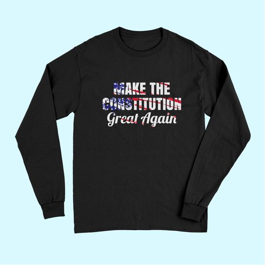 Libertarian Make The Constitution Long Sleeves