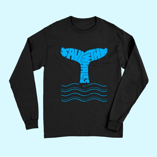 Save The Whales Long Sleeves