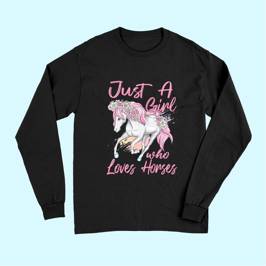 Just A Girl Who Loves Horses Long Sleeves