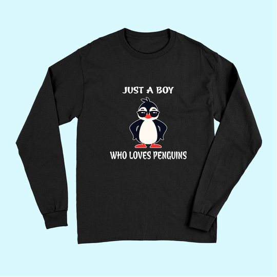 Just A Boy Who Loves Penguins Long Sleeves