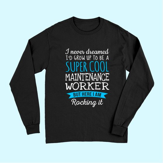 Funny Maintenance Worker Appreciation Gifts Long Sleeves