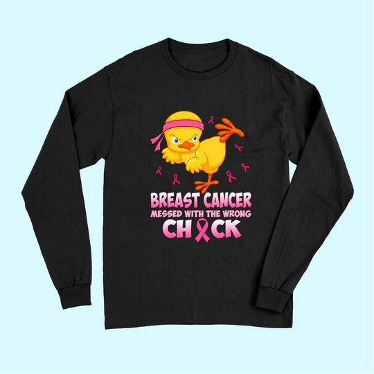 Breast Cancer Messed With The Wrongs Chick Long Sleeves