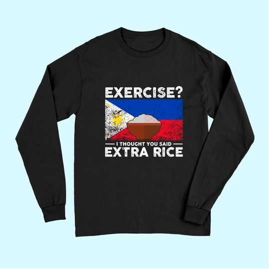 Exercise I Thought You Said Extra Rice Philippines Long Sleeves