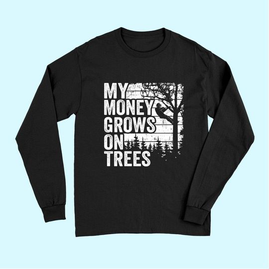 Arborist Mens Tree Climber Vintage My Money Grows On Trees Long Sleeves
