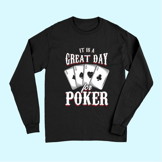 It Is A Great Day For Poker Game Playing Card Long Sleeves