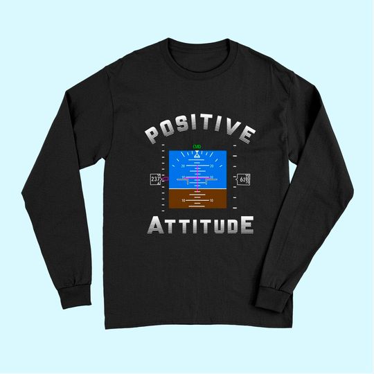 Positive Attitude Aviation Pilot Gift Primary Flight Display Long Sleeves