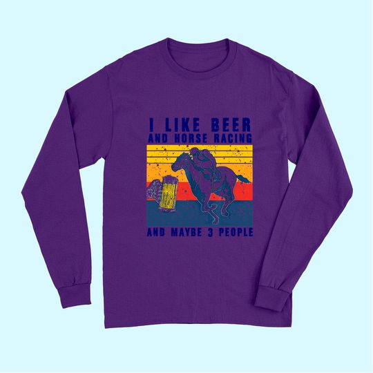 I like beer and horse racing and maybe 3 people Vintage Long Sleeves