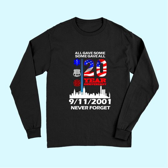 20 Years Anniversary 9 11 Never Forget National Day Long Sleeves