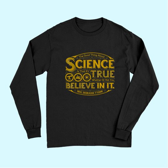 The Good Thing About Science Long Sleeves