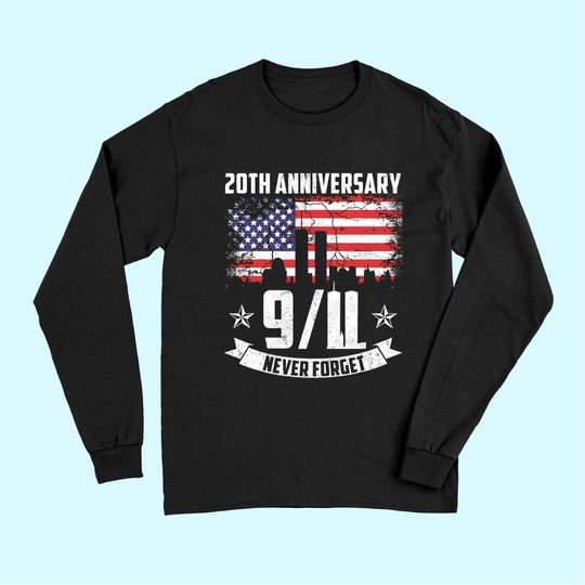 Patriot Day 2021 Never Forget 9-11 20th Anniversary Long Sleeves