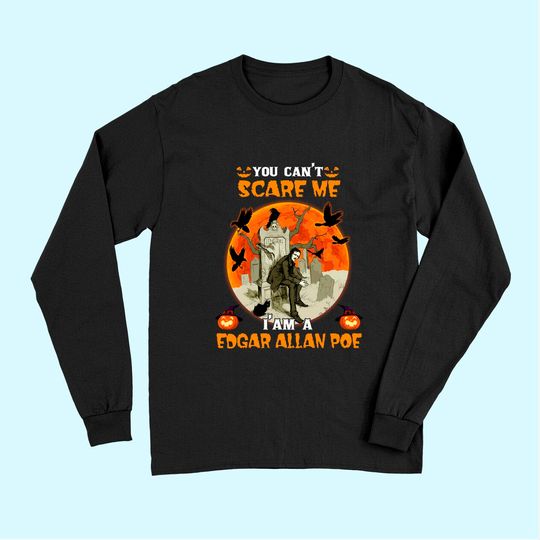 You Can't Scare Me I'm A Edgar Allan Poe Long Sleeves