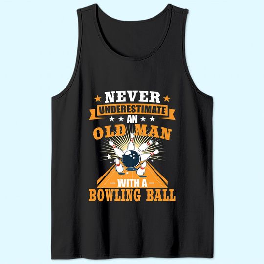 Never Underestimate Old Man Bowler Bowling Tank Top