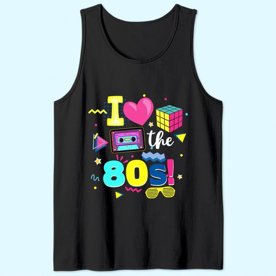 I Love The 80s Gift Tee 80s Birthday Party 1980's Party Tank Top