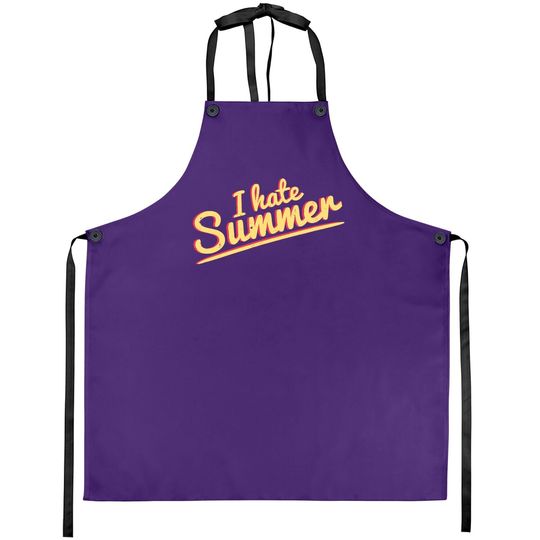 I Hate Summer Weather Too Hot Apron