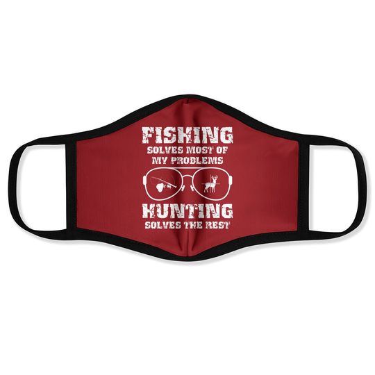 Fishing Solves Most Of My Problems Hunting Solves The Rest Premium Face Mask