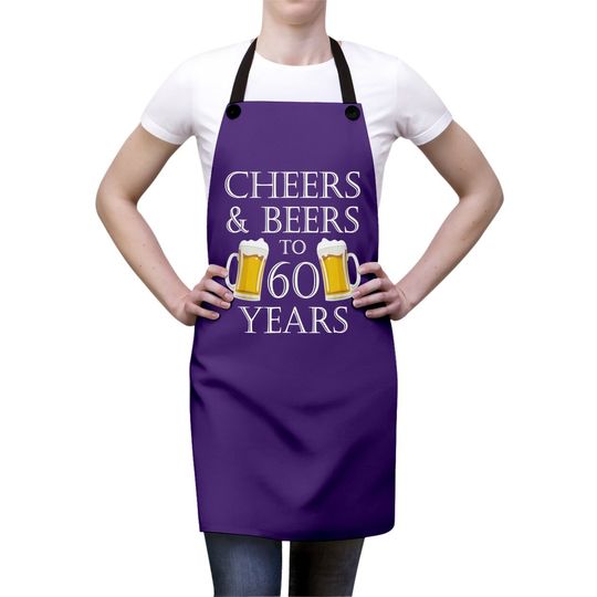 Cheers And Beers To 60 Years Apron