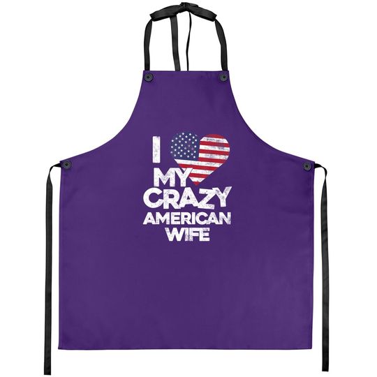 I Love My Crazy American Wife Apron