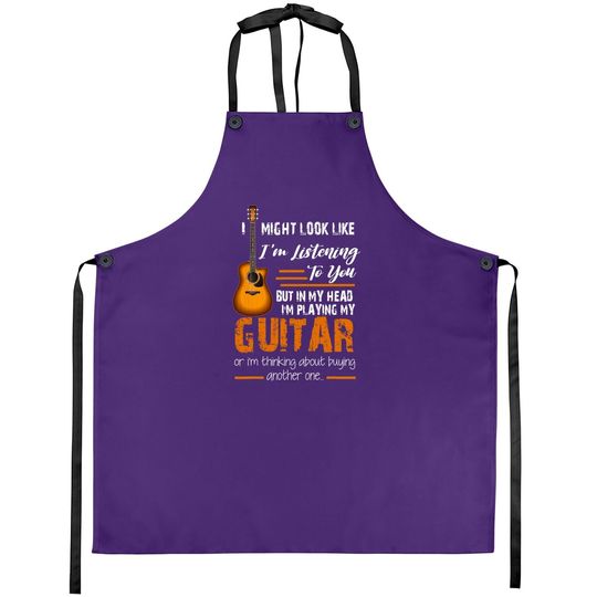 I Might Look Like I'm Listening To You Funny Guitar Apron