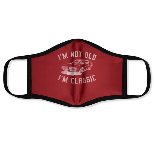 I'm Not Old I'm Classic Funny Car Graphic - & Face Mask