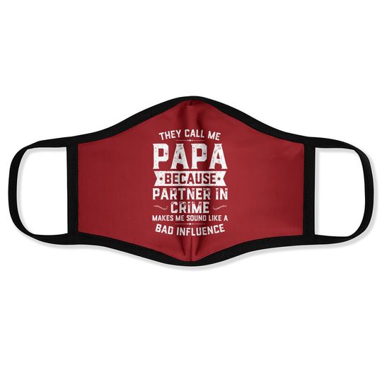 They Call Me Papa Because Partner In Crime Face Mask Fathers Day Face Mask