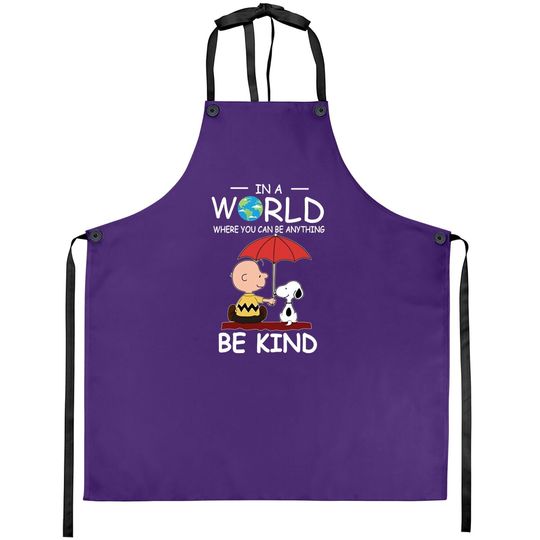 In A World Where You Can Be Anything Be Kind Brown And Snoopy Apron