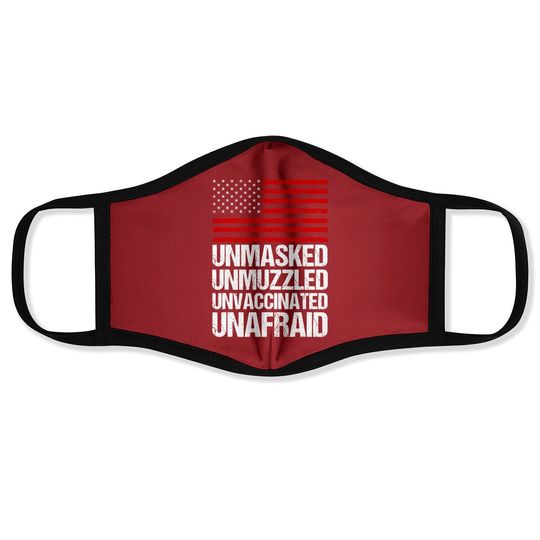Unmasked Unmuzzled Unvaccinated Unafraid Flag America Face Mask