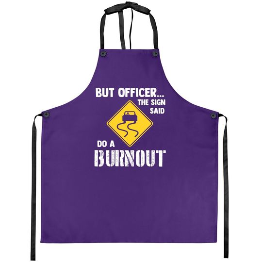 But Officer The Sign Said Do A Burnout Apron