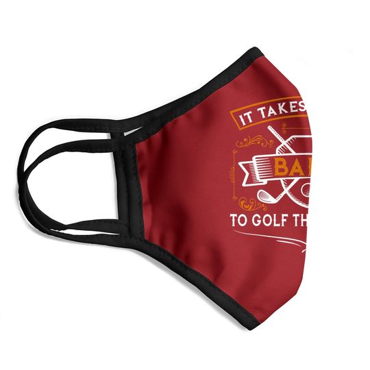 Funny Golf Face Mask It Takes Balls Xmas Gift Idea For Golfers