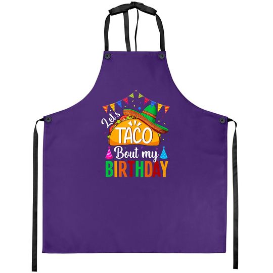 Let's Taco 'bout My Birthday Cinco De Mayo Tacos Apron