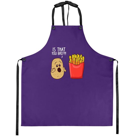 Is That You Bro French Fries, Funny Potato Apron