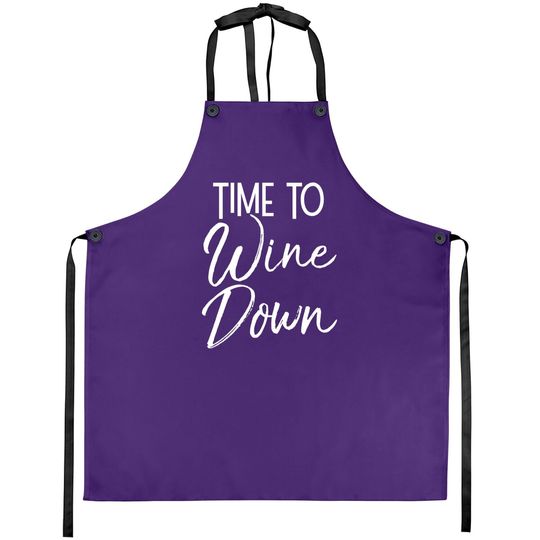 Wine Pun Relaxation Quote Wine Club Time To Wine Down Apron