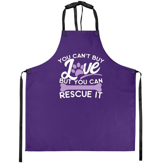 Save Animals Apron You Cant Buy Love But You Can Rescue It Apron