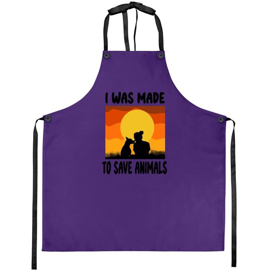 I Was Made To Save Animals Rescue Animal Welfare Dog Apron