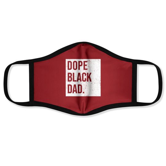 Dope Black Dad Black Fathers Matter Gift For Dads Face Mask